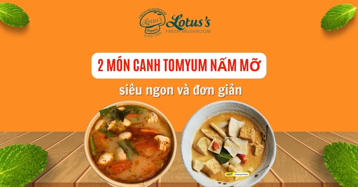 2 món canh tomyum nấm mỡ siêu ngon và đơn giản