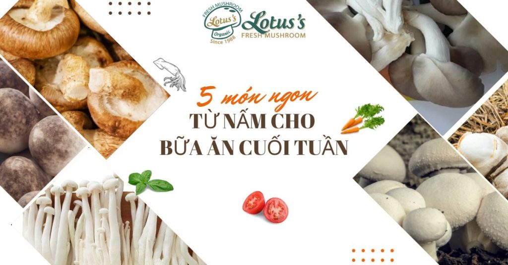 5 món ngon từ nấm cho bữa ăn cuối tuần